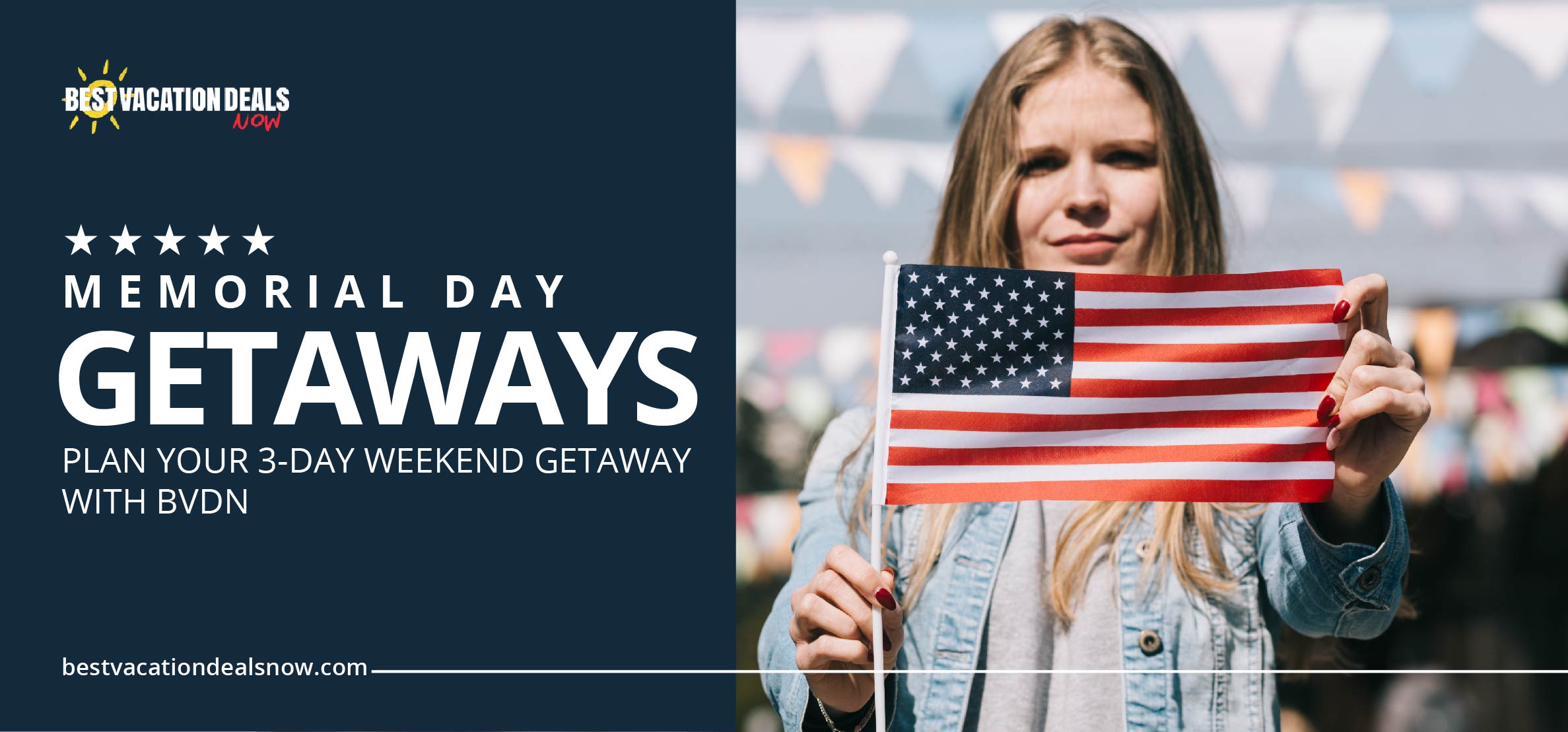 Memorial Day Getaways Plan your 3Day Weekend Getaway with BVDN Best